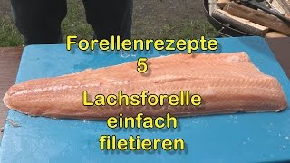 Forellenrezepte 5 Lachsforelle filetieren einfach [upl. by Ahiel]