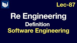 Re Engineering  Defination  Software Engineering  SE  Lec87  Bhanu Priya [upl. by Ferna422]