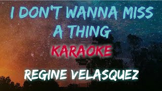 I DONT WANNA MISS A THING  REGINE VELASQUEZ KARAOKE VERSION [upl. by Delmor480]