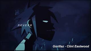 Gorillaz  Clint Eastwood Slowed amp Reverb [upl. by Ragas54]