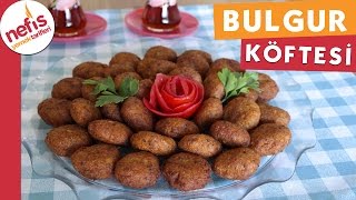 Bulgur Köftesi  Köfte Tarifleri  Nefis Yemek Tarifi [upl. by Larimore]