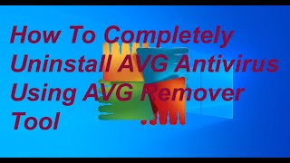 How To Completely Uninstall AVG Antivirus Using AVG Remover Tool [upl. by Anayia]