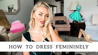 How to Dress More Feminine  Feminine Style Tips [upl. by Radloff]