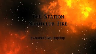 The Station Nightclub Fire  A Short Documentary  Fascinating Horror [upl. by Aicilic578]