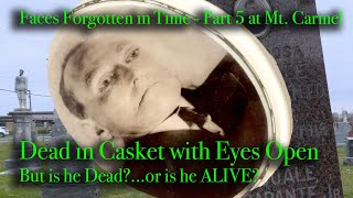 Dead in Casket with EYES OPEN Is This Man Dead or Alive Part 5  Mount Carmel Cemetery [upl. by Nerhtak]