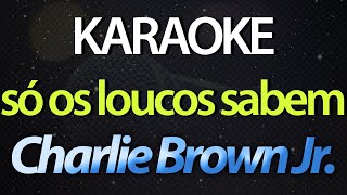 ⭐ Só Os Loucos Sabem  Charlie Brown Jr Karaokê Version Cover [upl. by Onej]