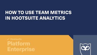 How to Use Team Metrics in Hootsuite Analytics [upl. by Bauer]