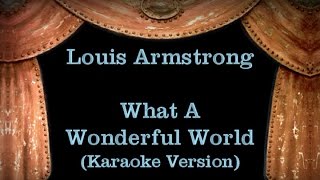 Louis Armstrong  What A Wonderful World  Lyrics Karaoke Version [upl. by Marijane]