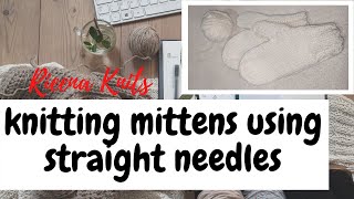 Knitting SIMPLE MITTENS using STRAIGHT NEEDLES [upl. by Goss642]