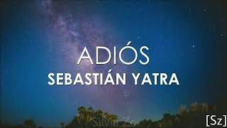 Sebastián Yatra  Adiós Letra [upl. by Eneleh963]