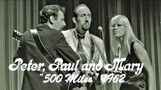 quot500 Milesquot  Peter Paul and Mary 1962 [upl. by Slocum]