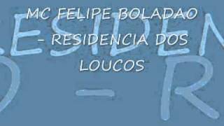 MC FELIPE BOLADAO  RESIDENCIA DOS LOUCOS [upl. by Dnallor]