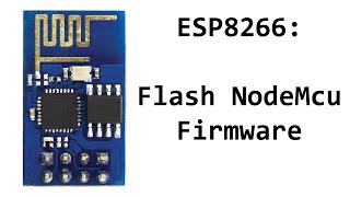 ESP8266 How To Flash NodeMcu Firmware [upl. by Herve]