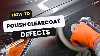 How to Polish Out Clearcoat Defects [upl. by Jeth]