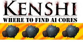 Kenshi  Where to find AI Cores [upl. by Ovatsug]