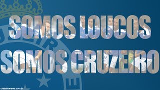 Nós Somos LOUCOS Somos CRUZEIRO [upl. by Halla]