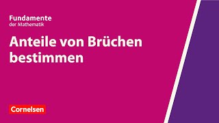 Anteile von Brüchen bestimmen  Fundamente der Mathematik  Erklärvideo [upl. by Enaxor]