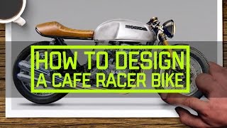 How to design a cafe racer motorcycle [upl. by Fogg]