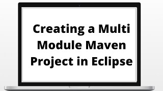 Creating a Multi Module Maven Project in Eclipse [upl. by Ringe]