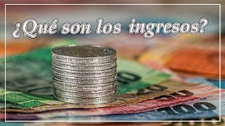 ¿Qué son los ingresos ║ ¿Qué tipos de ingresos hay [upl. by Latea]