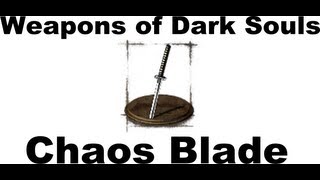 Weapons of Dark Souls Chaos Blade [upl. by Magdalena]