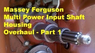 Massey Ferguson Multi Power Input Shaft Overhaul  part 1 [upl. by Schofield]