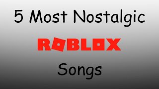 5 Most Nostalgic Roblox Songs [upl. by Ahseia]