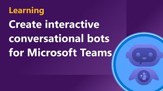 Create interactive conversational bots for Microsoft Teams [upl. by Eimarej]