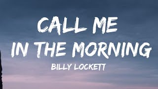 Billy Lockett  Call Me In The Morning Lyrics [upl. by Bascomb]