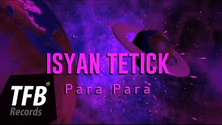 Isyan Tetick  Para Para Lyrics Video [upl. by Ecinreb107]