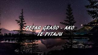 Petar Grašo  Ako te pitaju LyricTekst [upl. by Ahcrop]