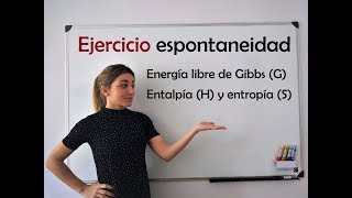 Ejercicio ESPONTANEIDAD Energía libre de Gibbs [upl. by Aisiram86]