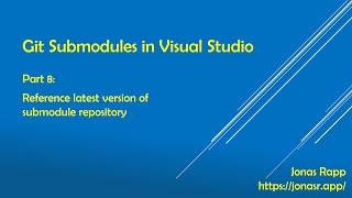 Git Submodules in Visual Studio part 8  Reference latest version of submodule repository [upl. by Kolosick]