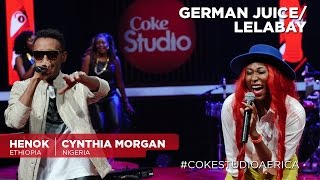 Cynthia Morgan and Henok Mehari German Juice Lelabay – Coke Studio Africa [upl. by Nalrah927]