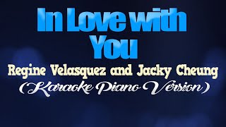 IN LOVE WITH YOU  Regine Velasquez amp Jacky Cheung KARAOKE PIANO VERSION [upl. by Accebor]