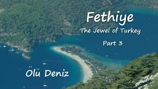 Fethiye The Jewel of Turkey Part 3 Olu Deniz [upl. by Charteris]