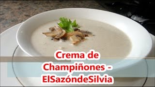 Crema de Champiñones  ElSazóndeSilvia [upl. by Garber]