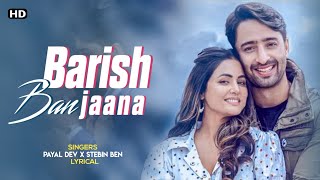 Barish Ban Jaana LYRICSPayal Dev amp Stebin Ben  Full Song [upl. by Cobb]