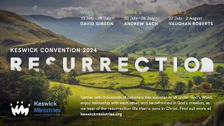 Keswick Convention 2024 Resurrection [upl. by Refotsirhc]