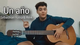 TUTORIAL DE GUITARRA  UN AÑO Sebastián Yatra y Reik [upl. by Chemarin736]